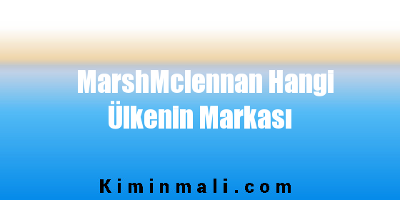 MarshMclennan Hangi Ülkenin Markası