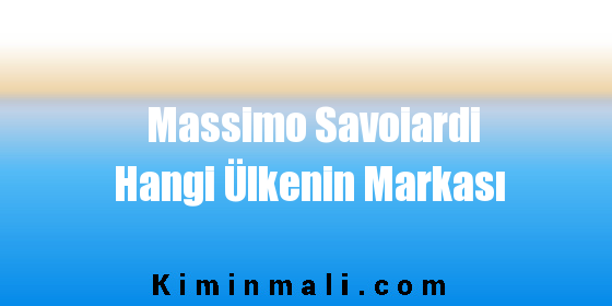 Massimo Savoiardi Hangi Ülkenin Markası