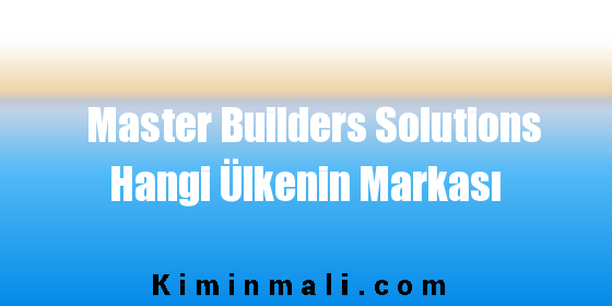 Master Builders Solutions Hangi Ülkenin Markası