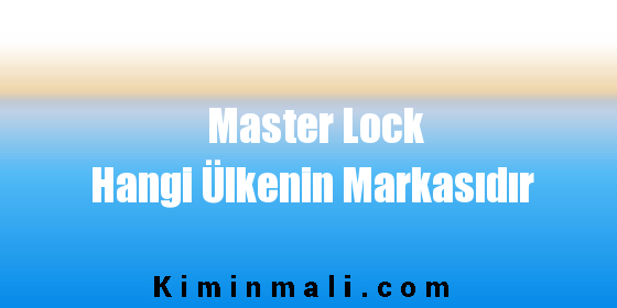 Master Lock Hangi Ülkenin Markasıdır