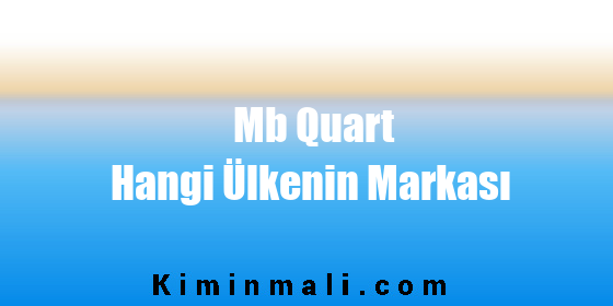 Mb Quart Hangi Ülkenin Markası
