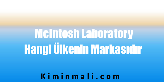 McIntosh Laboratory Hangi Ülkenin Markasıdır