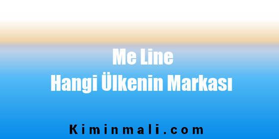 Me Line Hangi Ülkenin Markası