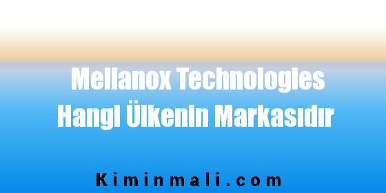 Mellanox Technologies Hangi Ülkenin Markasıdır