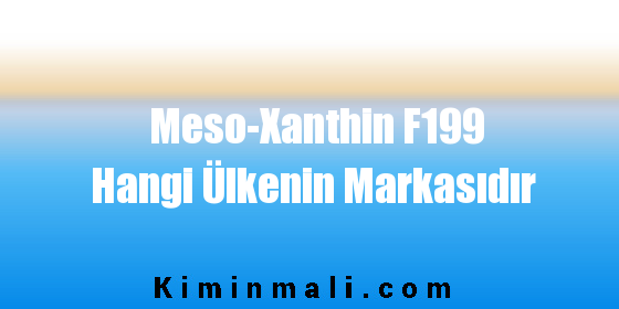 Meso-Xanthin F199 Hangi Ülkenin Markasıdır
