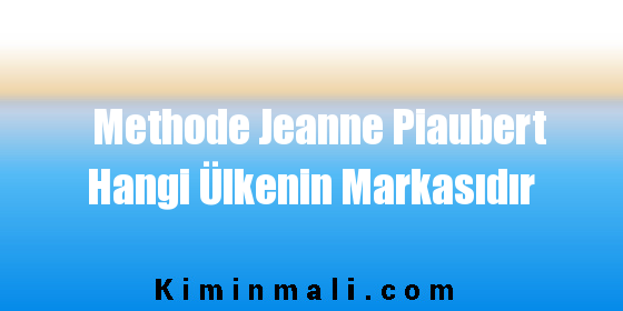 Methode Jeanne Piaubert Hangi Ülkenin Markasıdır
