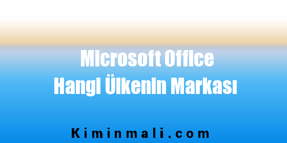 Microsoft Office Hangi Ülkenin Markası