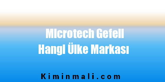 Microtech Gefell Hangi Ülke Markası