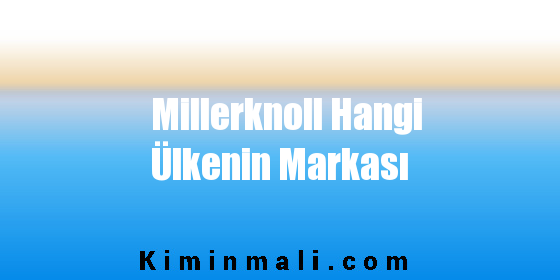 Millerknoll Hangi Ülkenin Markası