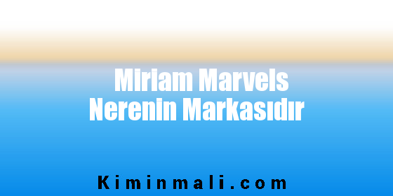 Miriam Marvels Nerenin Markasıdır