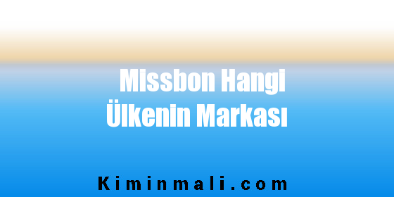 Missbon Hangi Ülkenin Markası