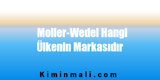 Moller-Wedel Hangi Ülkenin Markasıdır