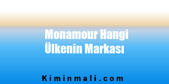 Monamour Hangi Ülkenin Markası