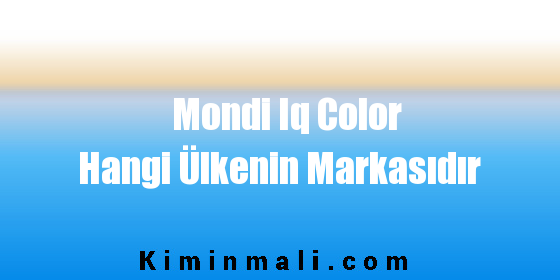 Mondi Iq Color Hangi Ülkenin Markasıdır