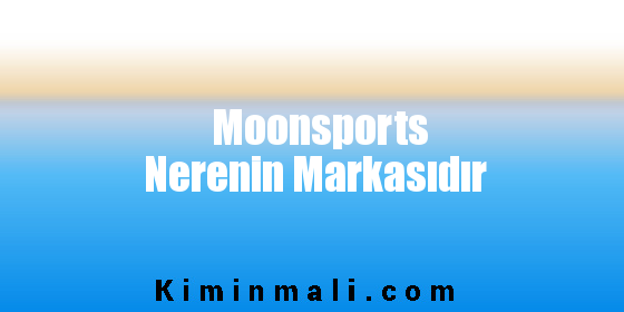 Moonsports Nerenin Markasıdır