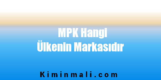 MPK Hangi Ülkenin Markasıdır