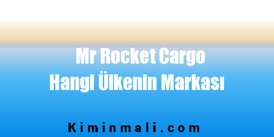 Mr Rocket Cargo Hangi Ülkenin Markası