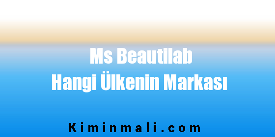 Ms Beautilab Hangi Ülkenin Markası