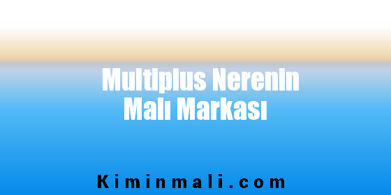Multiplus Nerenin Malı Markası