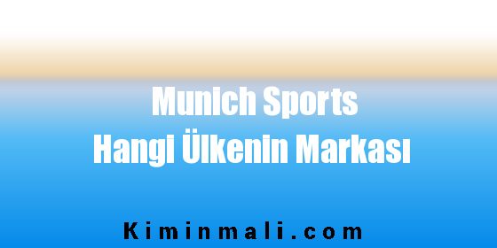 Munich Sports Hangi Ülkenin Markası