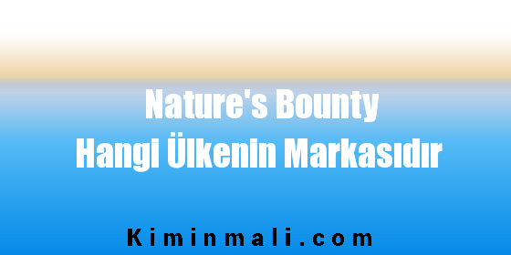Nature’s Bounty Hangi Ülkenin Markasıdır