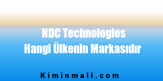 NDC Technologies Hangi Ülkenin Markasıdır