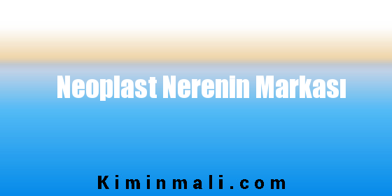 Neoplast Nerenin Markası