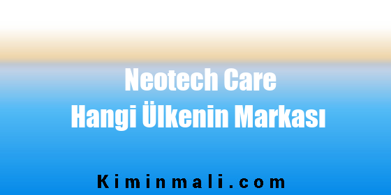 Neotech Care Hangi Ülkenin Markası