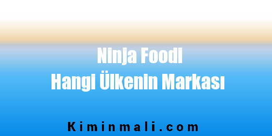 Ninja Foodi Hangi Ülkenin Markası