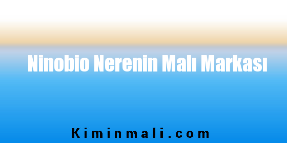 Ninobio Nerenin Malı Markası