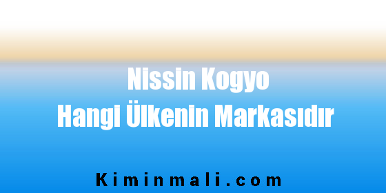 Nissin Kogyo Hangi Ülkenin Markasıdır