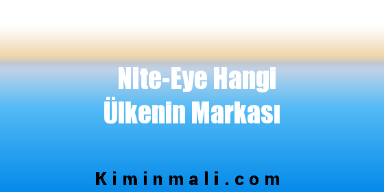 Nite-Eye Hangi Ülkenin Markası