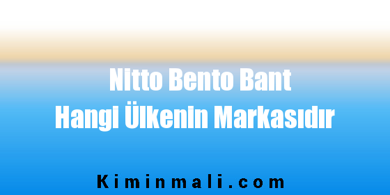 Nitto Bento Bant Hangi Ülkenin Markasıdır