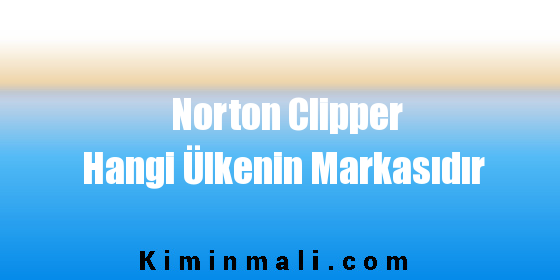 Norton Clipper Hangi Ülkenin Markasıdır