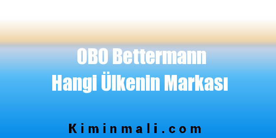 OBO Bettermann Hangi Ülkenin Markası