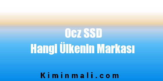 Ocz SSD Hangi Ülkenin Markası