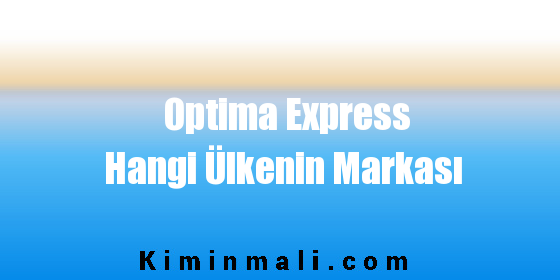 Optima Express Hangi Ülkenin Markası