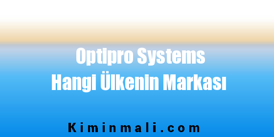 Optipro Systems Hangi Ülkenin Markası