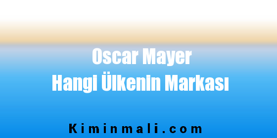 Oscar Mayer Hangi Ülkenin Markası