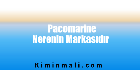 Pacomarine Nerenin Markasıdır