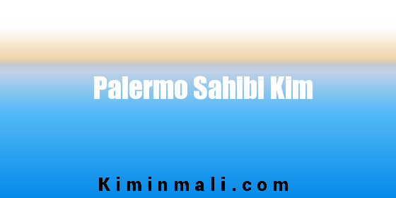 Palermo Sahibi Kim