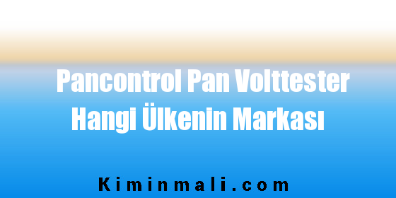 Pancontrol Pan Volttester Hangi Ülkenin Markası