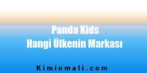 Panda Kids Hangi Ülkenin Markası