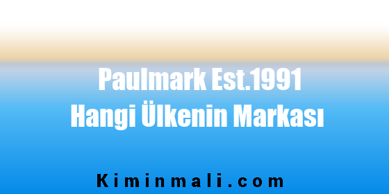 Paulmark Est.1991 Hangi Ülkenin Markası