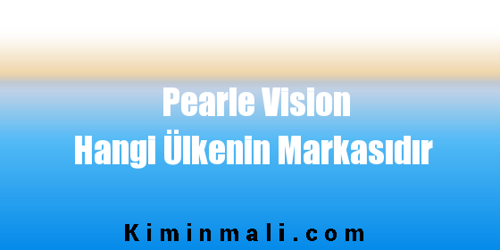 Pearle Vision Hangi Ülkenin Markasıdır