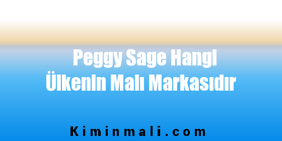 Peggy Sage Hangi Ülkenin Malı Markasıdır