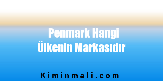 Penmark Hangi Ülkenin Markasıdır