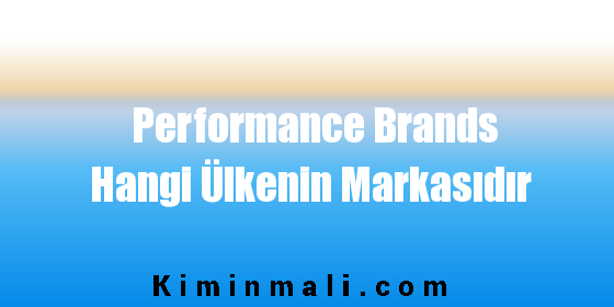 Performance Brands Hangi Ülkenin Markasıdır