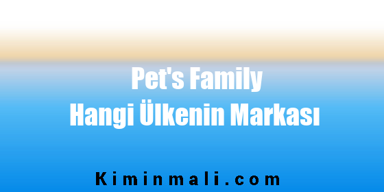 Pet's Family Hangi Ülkenin Markası