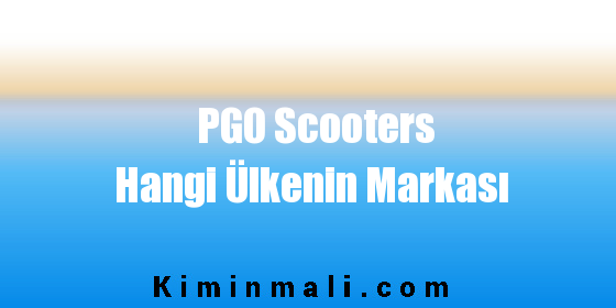 PGO Scooters Hangi Ülkenin Markası